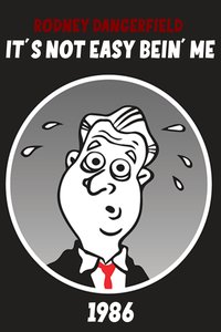 Rodney Dangerfield: It's Not Easy Bein' Me