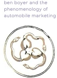 Ben Boyer and the Phenomenology of Automobile Marketing