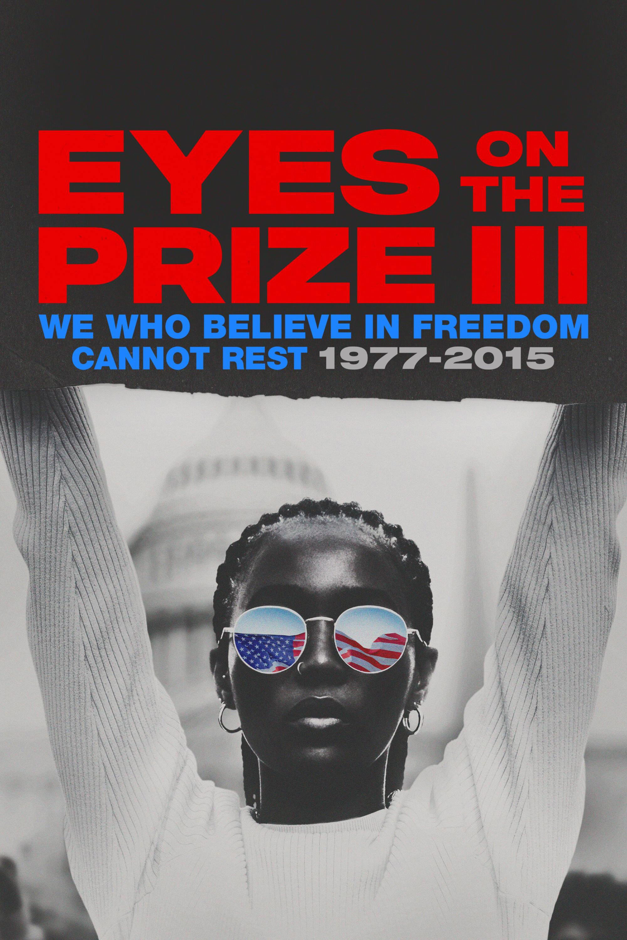Eyes on the Prize III: We Who Believe in Freedom Cannot Rest 1977-2015 (Miniseries)