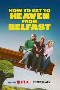 How to Get to Heaven from Belfast
