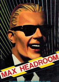 Max Headroom: 20 Minutes into the Future