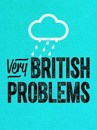 Very British Problems (大英烦事多 第二季)