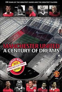 Manchester United A Century Of Dreams