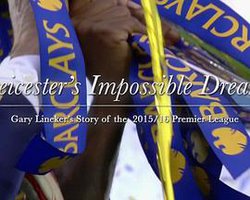 Leicester’s Impossible Dream: Gary Lineker’s Story Of The 2015/16 Premier League