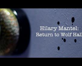 Hilary Mantel - Return to Wolf Hall