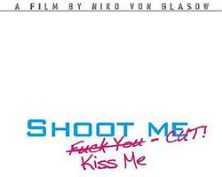 Shoot Me. Kiss Me. Cut!