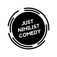 Avatar for Just nihilist comedy